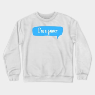 I'm a gamer Crewneck Sweatshirt